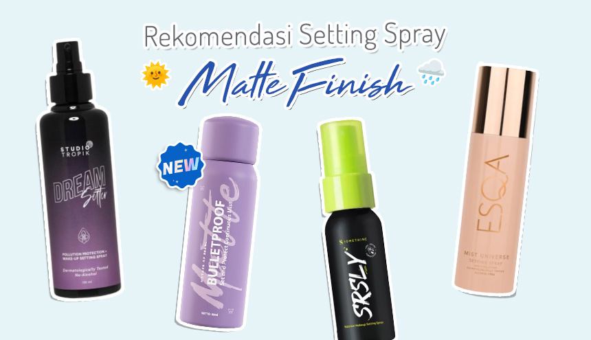 Rekomendasi Setting Spray dengan Matte Finish!