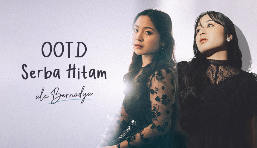 Inspirasi Outfit Bernadya yang Serba Hitam tapi tetap Demure!