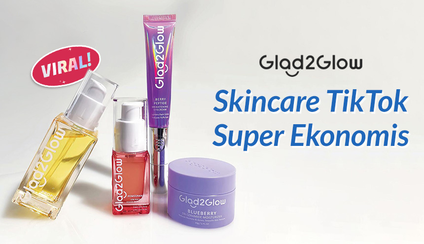 Glad2Glow: Skincare Viral TikTok, Harganya Super Ekonomis!