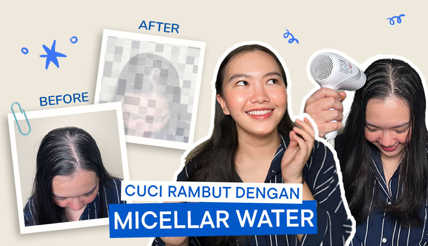 Bersihkan Rambut Pakai Micellar Water: Apakah Bisa Mengatasi Lepek?