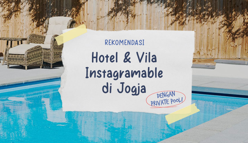 Rekomendasi Hotel dan Vila Instagramable dengan Private Pool di Jogja