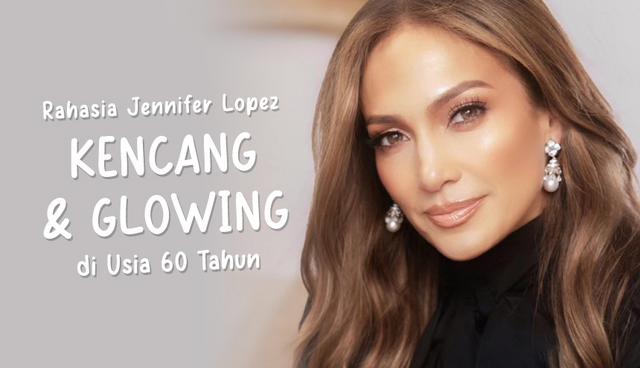 Rahasia Jennifer Lopez tetap Kencang dan Glowing di Usia 60 Tahun