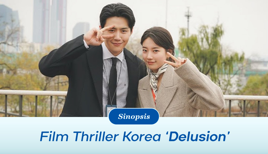 Sinopsis Delusion, Thriller Korea yang jadi Ajang Reuni Kim Seon Ho dan Bae Suzy