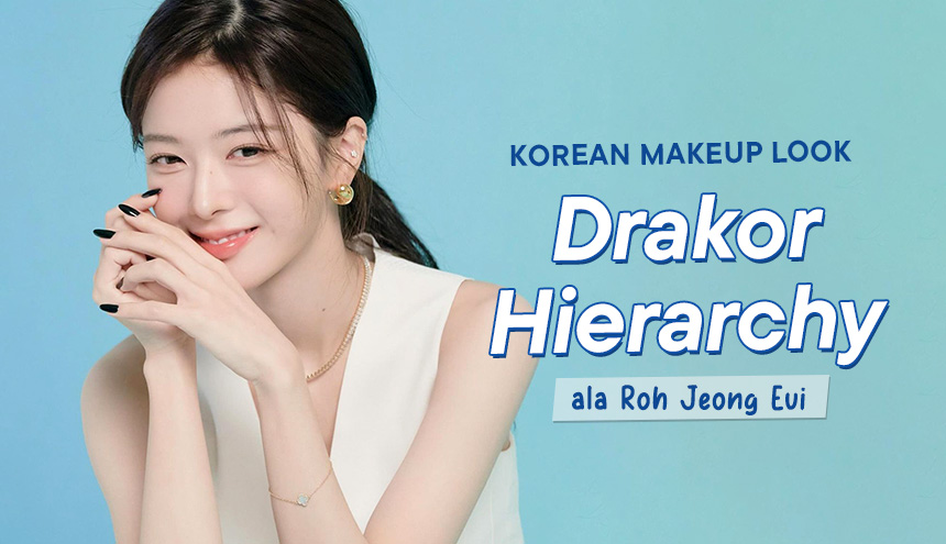 Inspirasi Korean Look Makeup dari Drakor Hierarchy