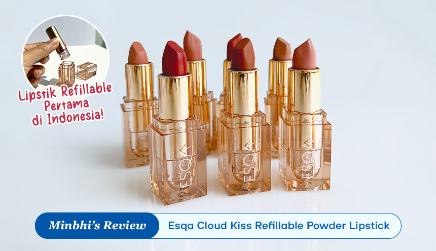 Review Esqa Cloud Kiss Refillable Powder Lipstick: Lipstik Refill Pertama di Indonesia!