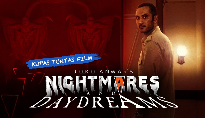 Memahami Nightmares & Daydreams, Series Terbaru Joko Anwar di Netflix