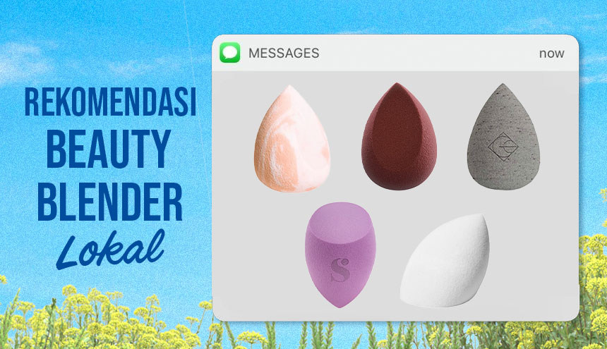 Ternyata Beauty Blender Lokal Se-Bagus Ini, Cek Rekomendasinya!