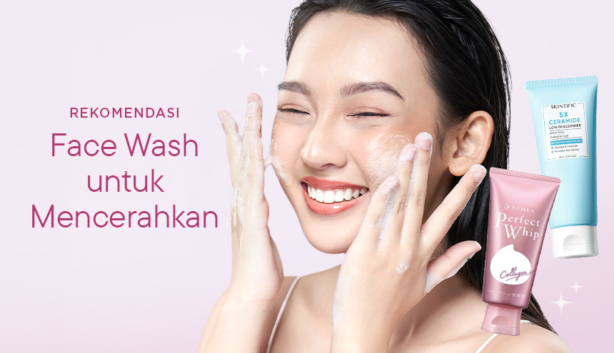 5 Rekomendasi Face Wash dengan Niacinamide untuk Mencerahkan Wajah