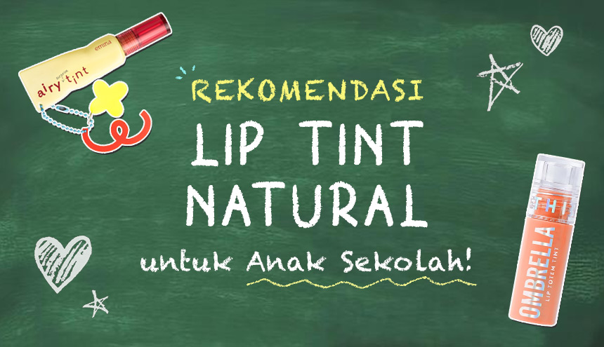 Back to School! Rekomendasi Lip Tint Natural untuk Anak Sekolah