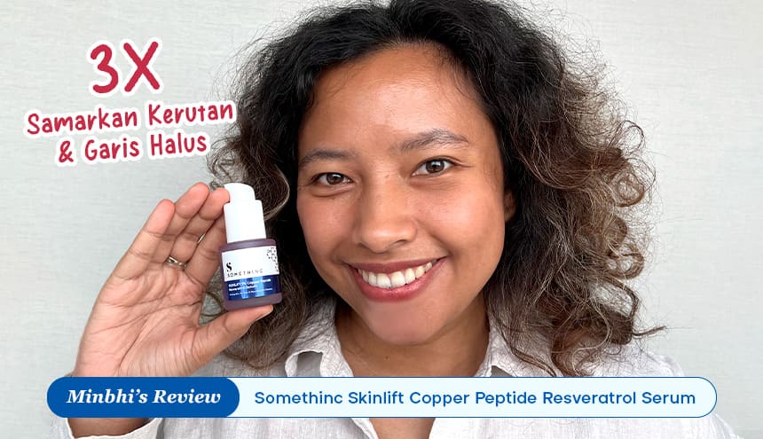Review Somethinc Skinlift Copper Peptide Resveratrol Serum: 3X Samarkan Garis Halus dan Kerutan