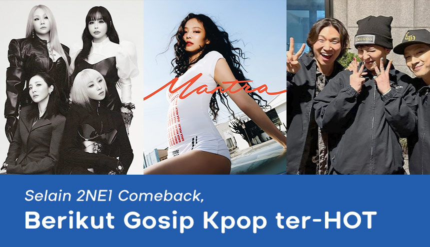 Selain 2ne1 Comeback, Berikut Gosip K-POP Lainnya yang Gak Kalah Hot!