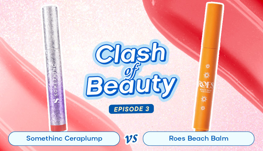 Somethinc Ceraplump vs Roes Beach Balm, Mana yang Ter-Plumpy?