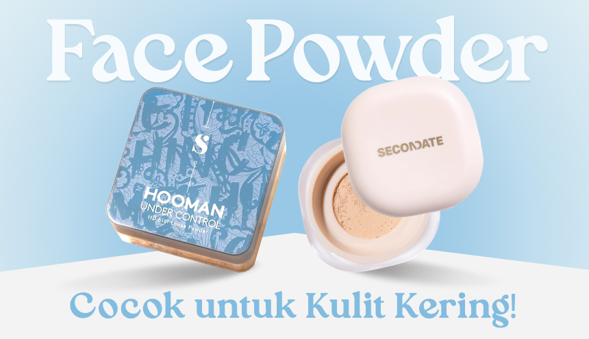 Face Powder Terbaik untuk Kulit Kering: Makeup Jadi Flawless & Tahan Lama!