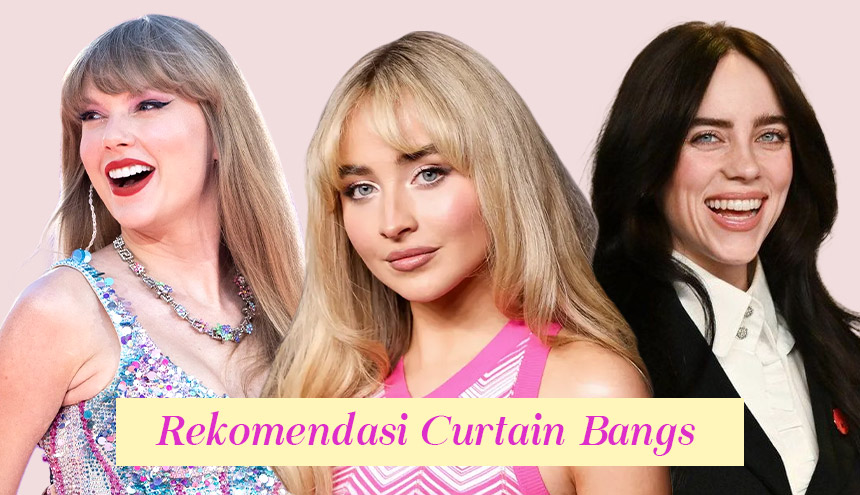 Rekomendasi Curtain Bangs, yang Bikin Wajah Awet Muda Kaya Gen-Z!