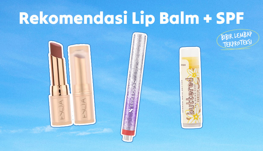 Rekomendasi Lip Balm dengan SPF: Bibir Lembap + Terproteksi!